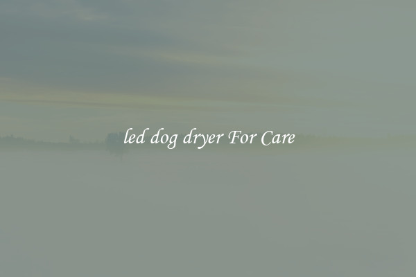 led dog dryer For Care