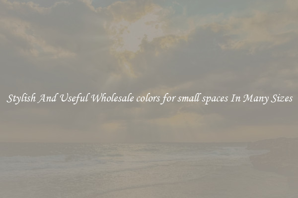 Stylish And Useful Wholesale colors for small spaces In Many Sizes