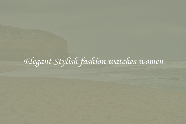 Elegant Stylish fashion watches women