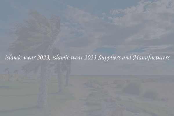 islamic wear 2023, islamic wear 2023 Suppliers and Manufacturers