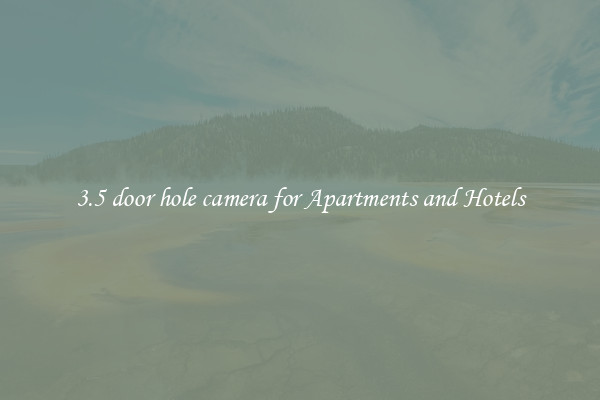 3.5 door hole camera for Apartments and Hotels