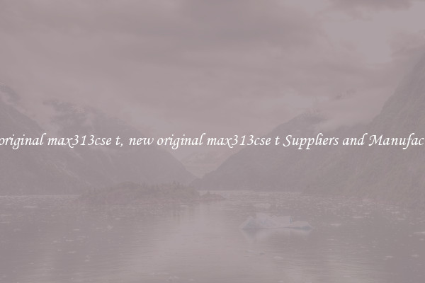 new original max313cse t, new original max313cse t Suppliers and Manufacturers