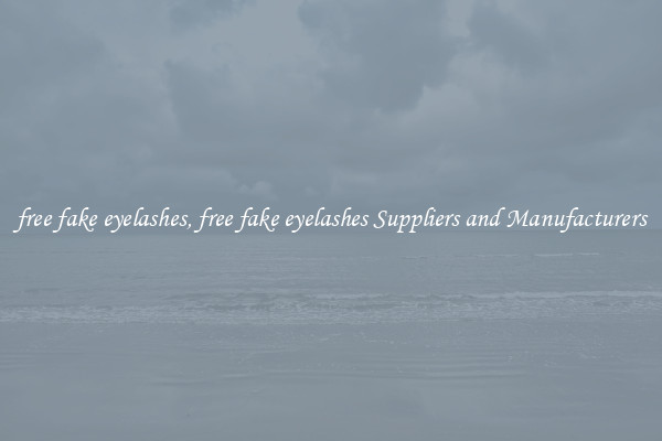 free fake eyelashes, free fake eyelashes Suppliers and Manufacturers