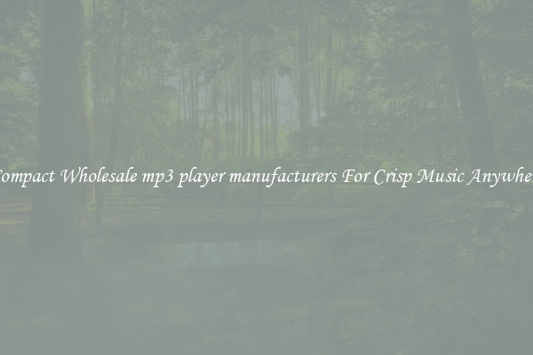 Compact Wholesale mp3 player manufacturers For Crisp Music Anywhere