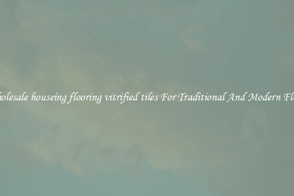 Wholesale houseing flooring vitrified tiles For Traditional And Modern Floors