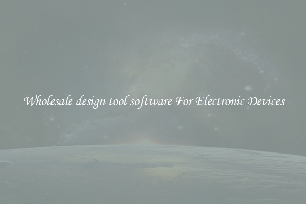 Wholesale design tool software For Electronic Devices