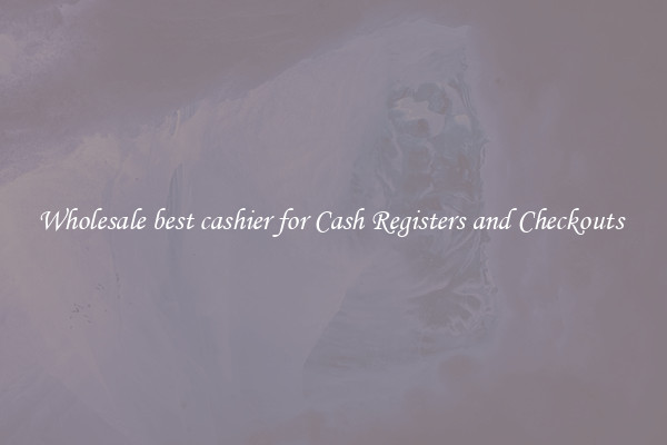 Wholesale best cashier for Cash Registers and Checkouts 