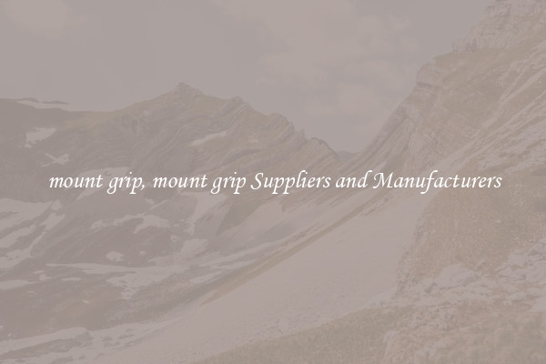 mount grip, mount grip Suppliers and Manufacturers