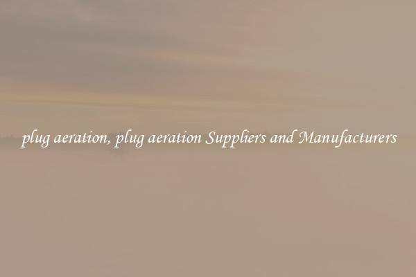 plug aeration, plug aeration Suppliers and Manufacturers