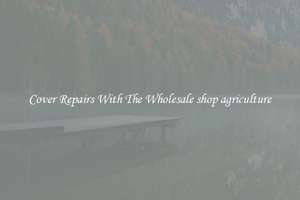  Cover Repairs With The Wholesale shop agriculture 