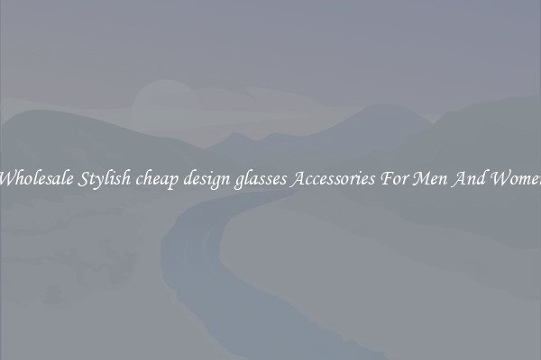 Wholesale Stylish cheap design glasses Accessories For Men And Women