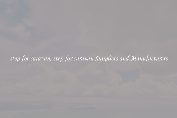 step for caravan, step for caravan Suppliers and Manufacturers