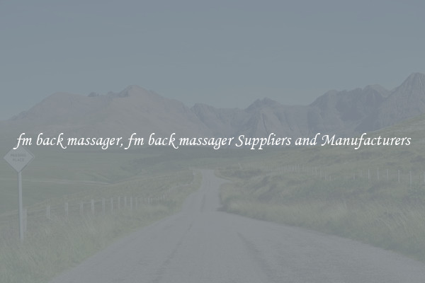 fm back massager, fm back massager Suppliers and Manufacturers