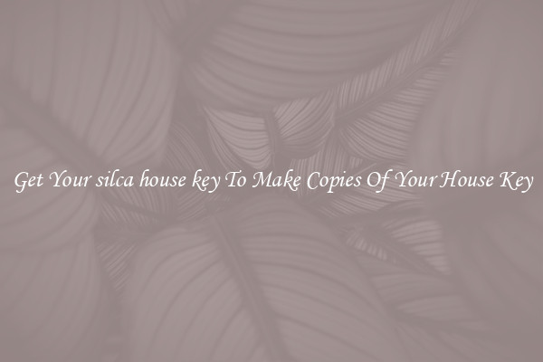Get Your silca house key To Make Copies Of Your House Key