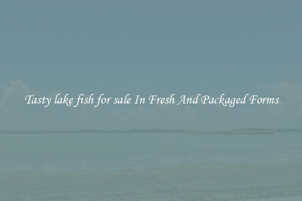Tasty lake fish for sale In Fresh And Packaged Forms