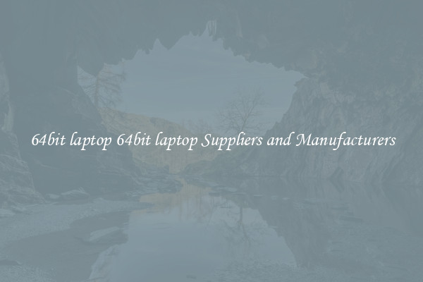 64bit laptop 64bit laptop Suppliers and Manufacturers