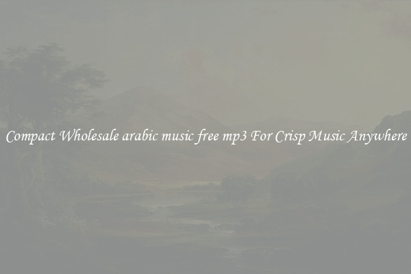 Compact Wholesale arabic music free mp3 For Crisp Music Anywhere