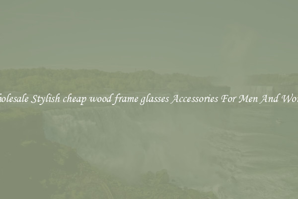 Wholesale Stylish cheap wood frame glasses Accessories For Men And Women