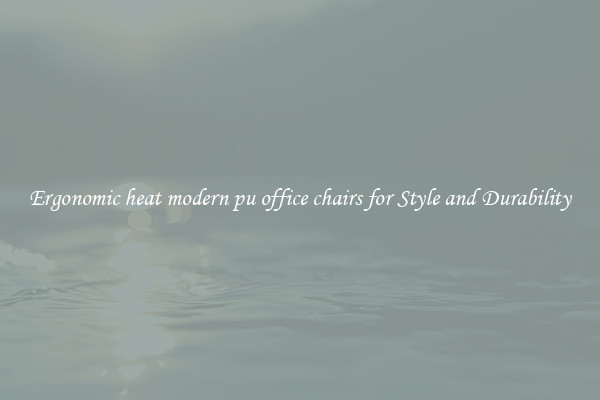 Ergonomic heat modern pu office chairs for Style and Durability
