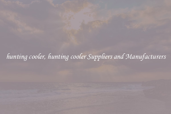 hunting cooler, hunting cooler Suppliers and Manufacturers