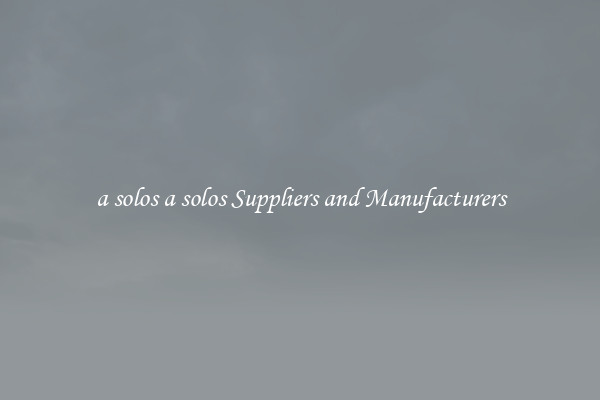 a solos a solos Suppliers and Manufacturers