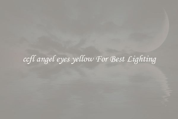 ccfl angel eyes yellow For Best Lighting