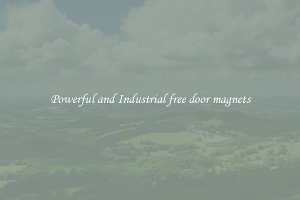 Powerful and Industrial free door magnets