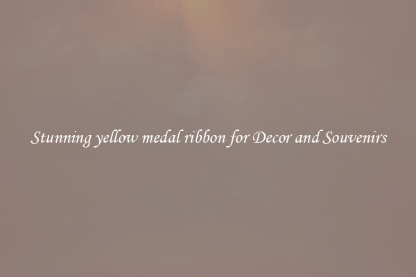 Stunning yellow medal ribbon for Decor and Souvenirs