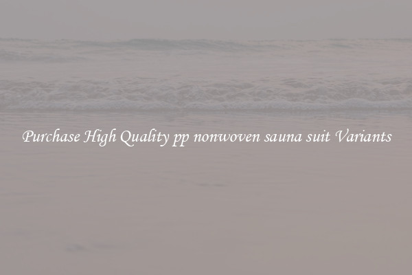 Purchase High Quality pp nonwoven sauna suit Variants