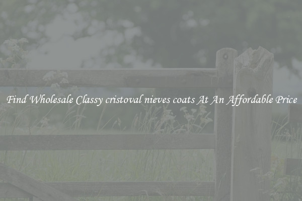 Find Wholesale Classy cristoval nieves coats At An Affordable Price