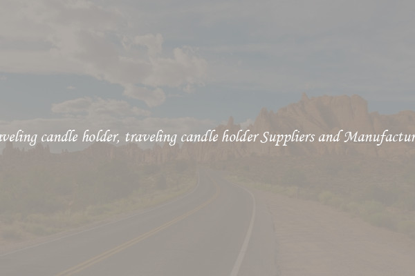 traveling candle holder, traveling candle holder Suppliers and Manufacturers