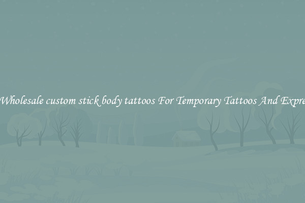 Buy Wholesale custom stick body tattoos For Temporary Tattoos And Expression