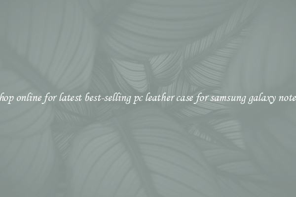 Shop online for latest best-selling pc leather case for samsung galaxy note 2