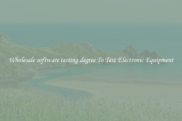 Wholesale software testing degree To Test Electronic Equipment