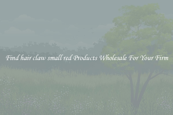 Find hair claw small red Products Wholesale For Your Firm