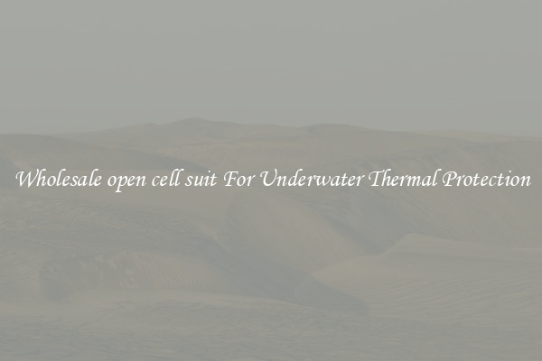 Wholesale open cell suit For Underwater Thermal Protection