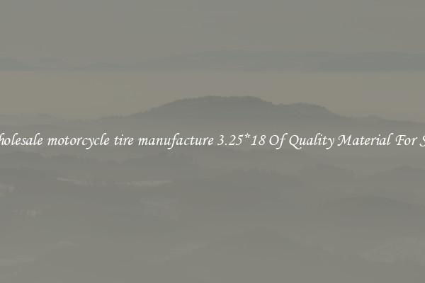 Wholesale motorcycle tire manufacture 3.25*18 Of Quality Material For Sale