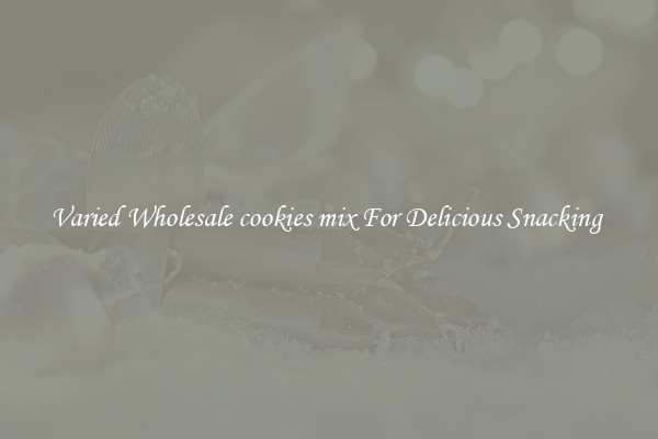 Varied Wholesale cookies mix For Delicious Snacking 