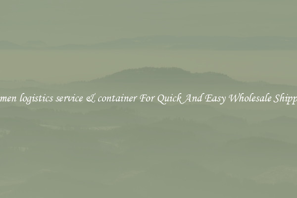 xiamen logistics service & container For Quick And Easy Wholesale Shipping