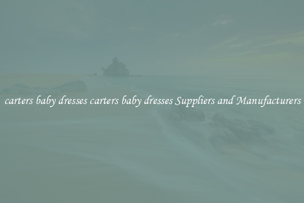 carters baby dresses carters baby dresses Suppliers and Manufacturers