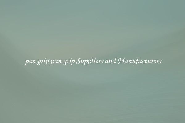 pan grip pan grip Suppliers and Manufacturers