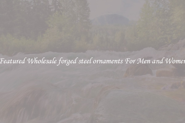 Featured Wholesale forged steel ornaments For Men and Women