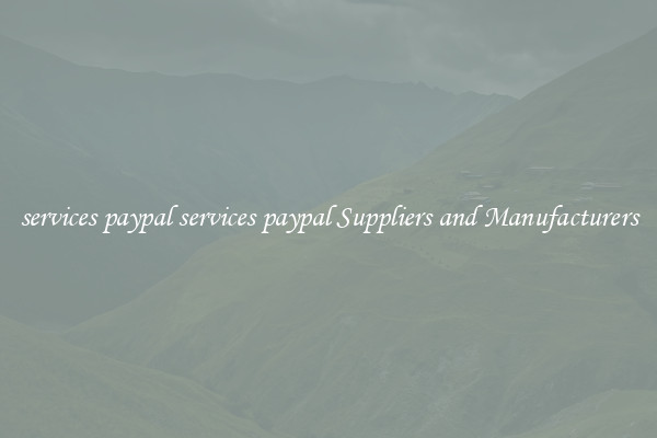 services paypal services paypal Suppliers and Manufacturers