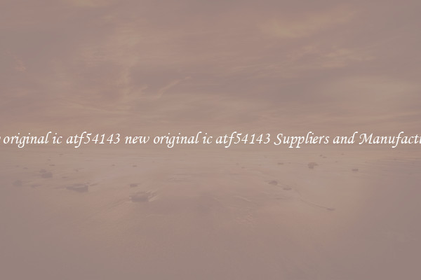 new original ic atf54143 new original ic atf54143 Suppliers and Manufacturers