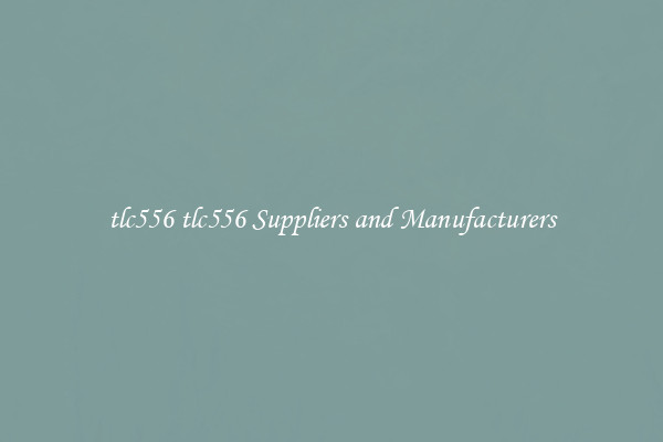 tlc556 tlc556 Suppliers and Manufacturers