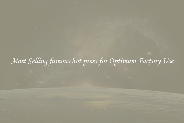 Most Selling famous hot press for Optimum Factory Use