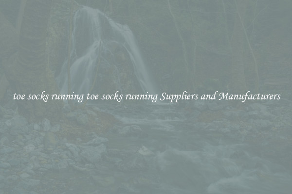 toe socks running toe socks running Suppliers and Manufacturers