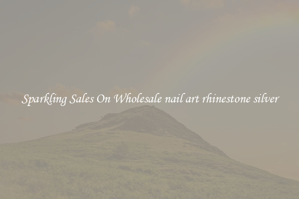 Sparkling Sales On Wholesale nail art rhinestone silver